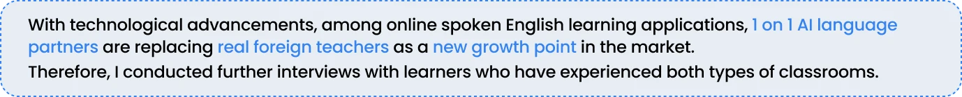 Note: 1 on 1 AI language partners are replacing real foreign teachers as a new growth point, so further interviews compared both classroom types